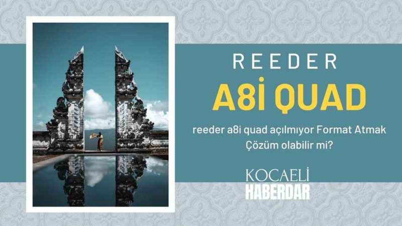 Reeder a8i Quad Açılmıyor Format Atmak Çözüm Olabilir mi?