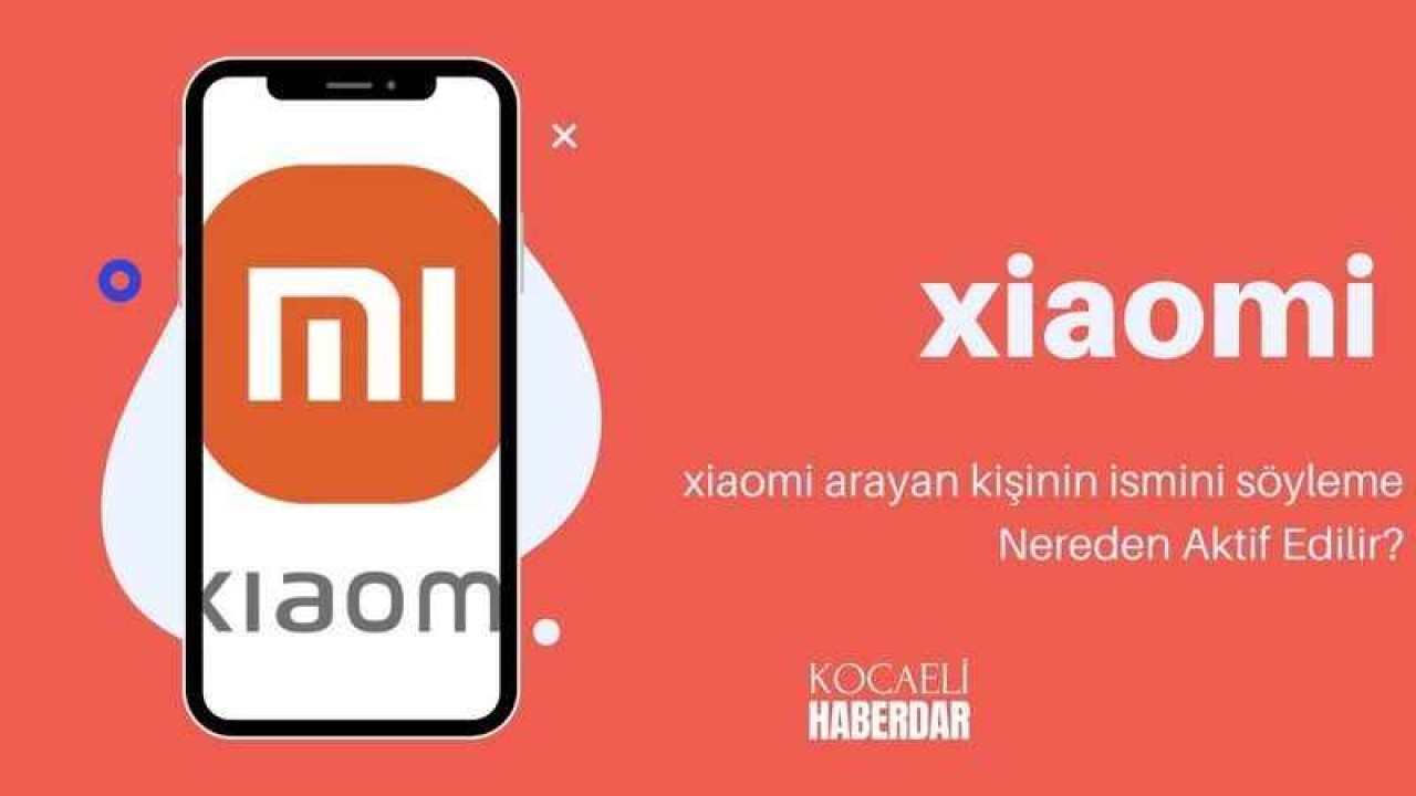 Xiaomi Arayan Kişinin İsmini Söyleme Nereden Aktif Edilir?