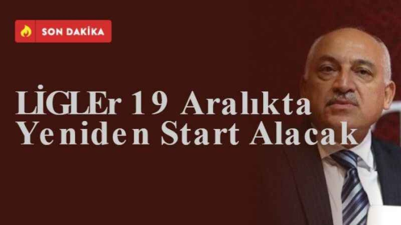 LİGLER 19 Aralıkta Yeniden Start Alacak