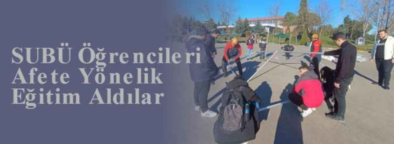 SUBÜ Öğrencileri Afete Yönelik Eğitim Aldılar 5