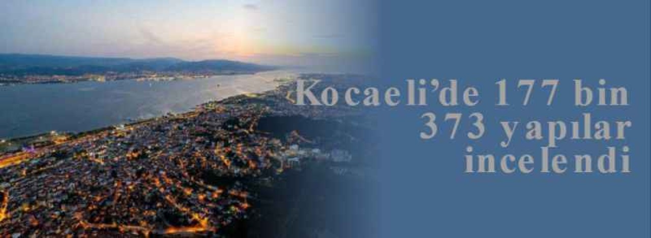 Kocaeli’de 177 bin 373 yapılar incelendi 4