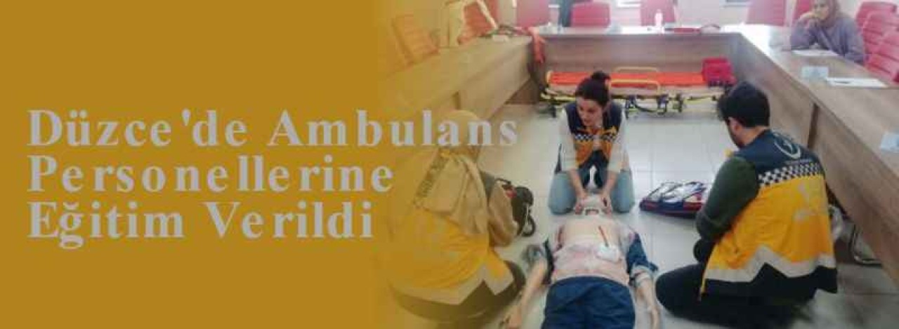 Düzce'de Ambulans Personellerine Eğitim Verildi 5