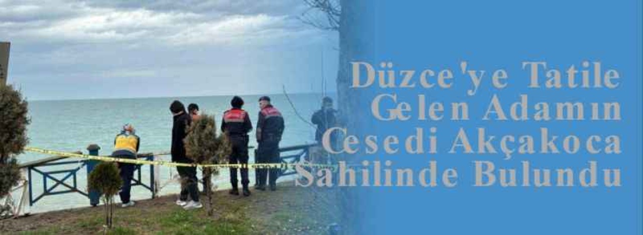 Düzce'ye Tatile Gelen Adamın Cesedi Akçakoca Sahilinde Bulundu 7