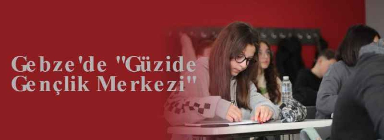 Gebze'de "Güzide Gençlik Merkezi" 6