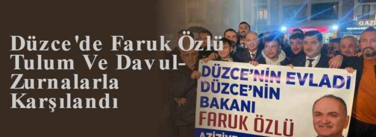 Düzce'de Faruk Özlü Tulum Ve Davul-Zurnalarla Karşılandı 7