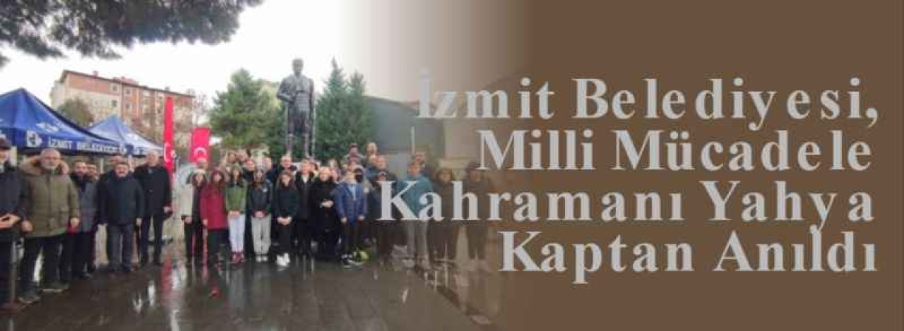 İzmit Belediyesi, Milli Mücadele Kahramanı Yahya Kaptan Anıldı 4