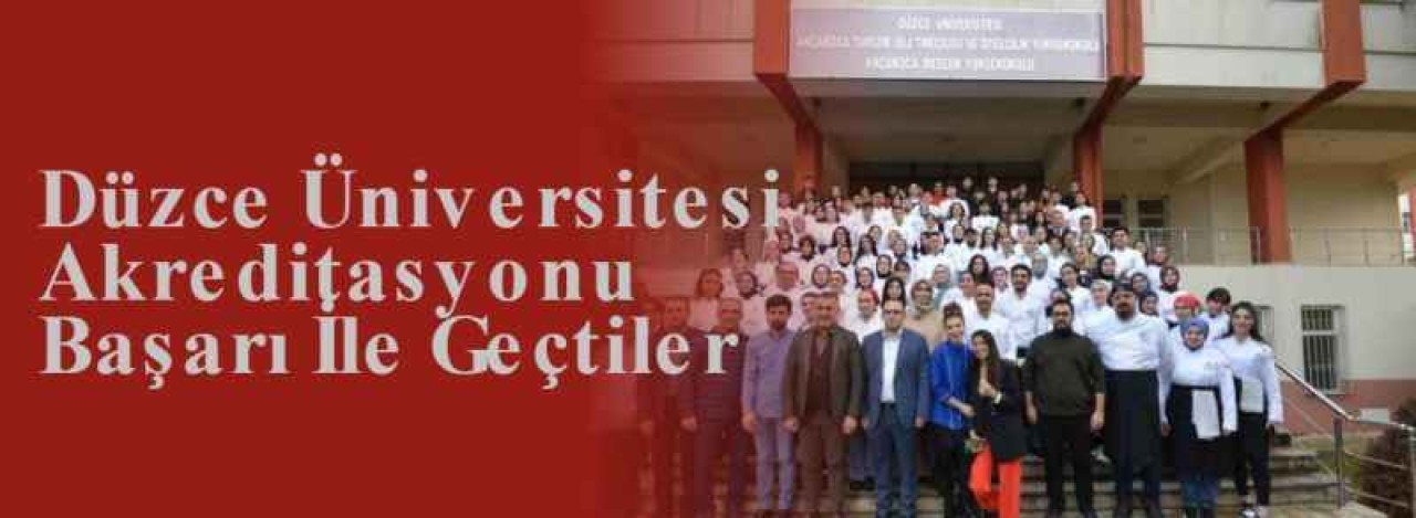 Düzce Üniversitesi Akreditasyonu Başarı İle Geçtiler 2