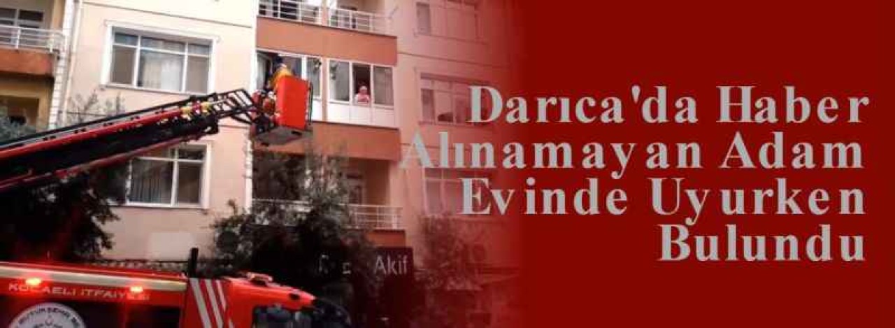 Darıca'da Haber Alınamayan Adam Evinde Uyurken Bulundu 4