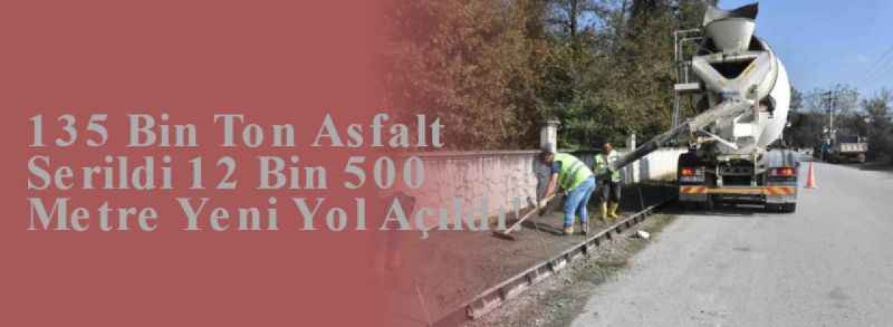 135 Bin Ton Asfalt Serildi 12 Bin 500 Metre Yeni Yol Açıldı! 3