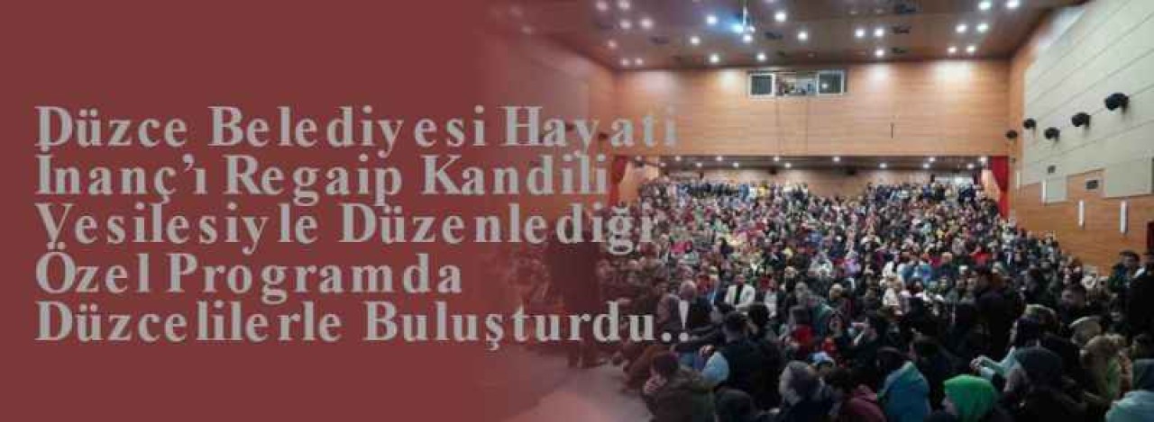 Düzce Belediyesi Hayati İnanç’ı Regaip Kandili Vesilesiyle Düzenlediği Özel Programda Düzcelilerle Buluşturdu.! 6