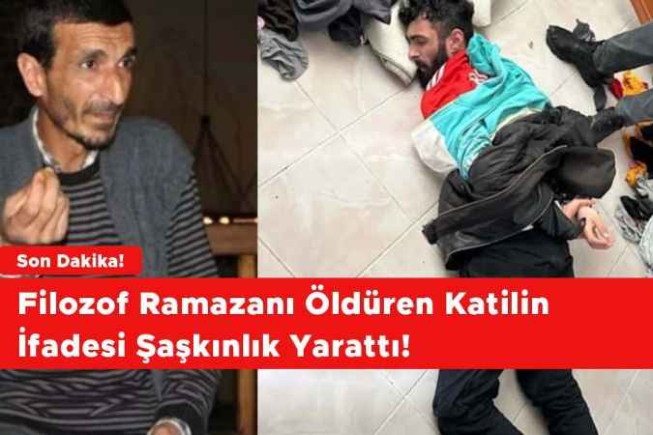 Filozof Ramazanı Öldüren Katilin İfadesi Şaşkınlık Yarattı! Okuyanlar Gözlerine İnanamadı…