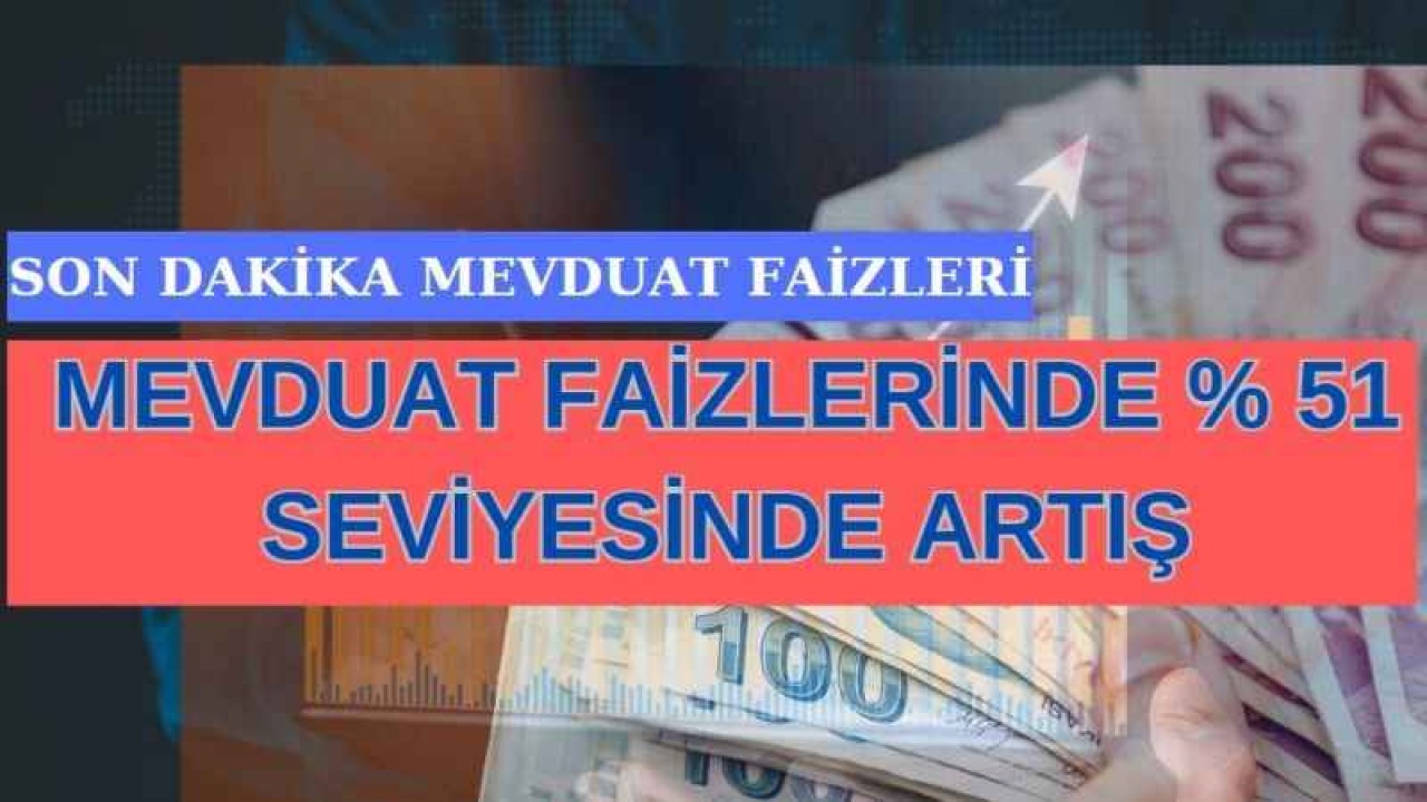 Mevduat Faizlerinde Yüzde 51 Artış Gerçekleşti!