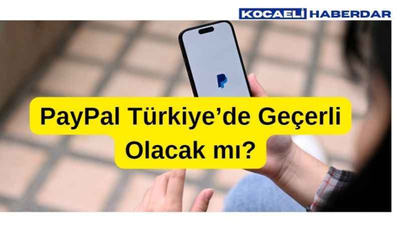 PayPaL ve Apple Pay için Yeni Sürece Girildi: Türkiye'de Bu Sistemler Faaliyetlerine Başlayacak mı?