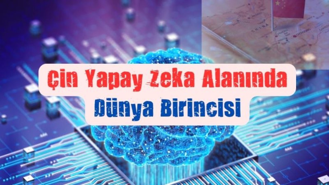 Her Sektörde Olduğu Gibi Yapay Zeka Alanında da Çin Dünyada Birinci