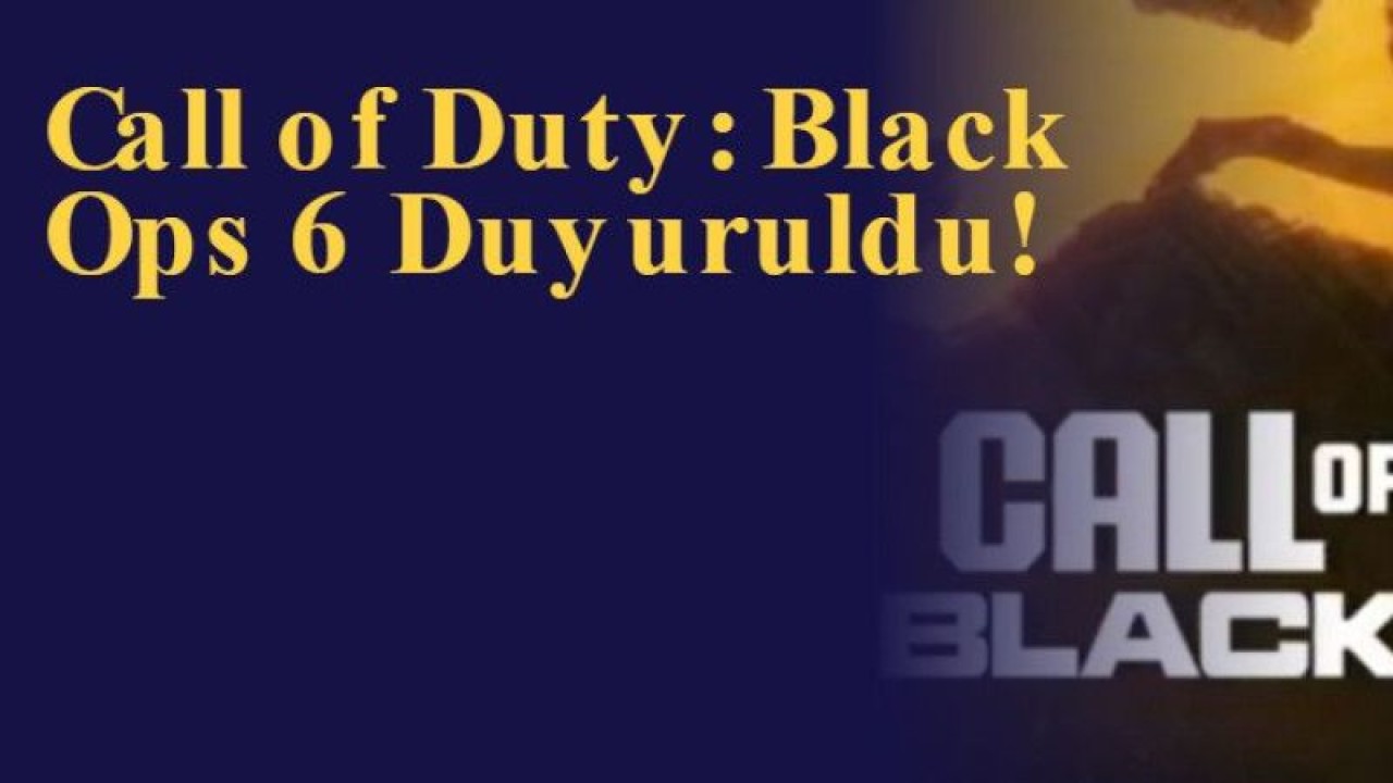 Call of Duty: Black Ops 6 Duyuruldu!