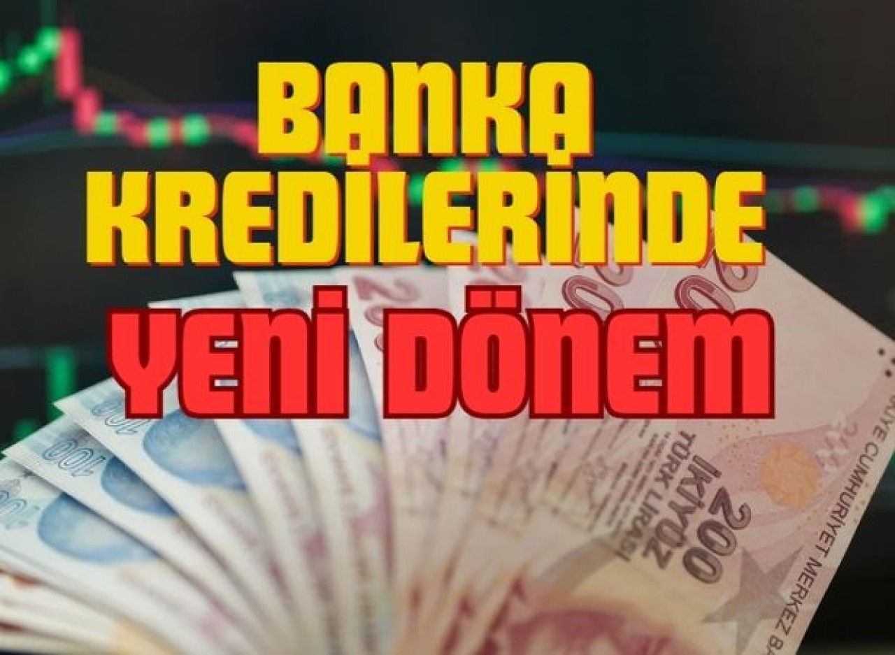 Banka Kredilerinde Yeni Dönem Başladı