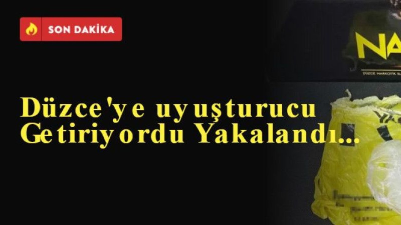 Düzce'ye uyuşturucu Getiriyordu Yakalandı...