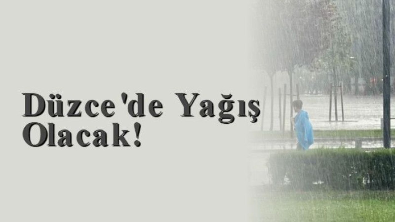 Düzce'de Yağış Olacak!