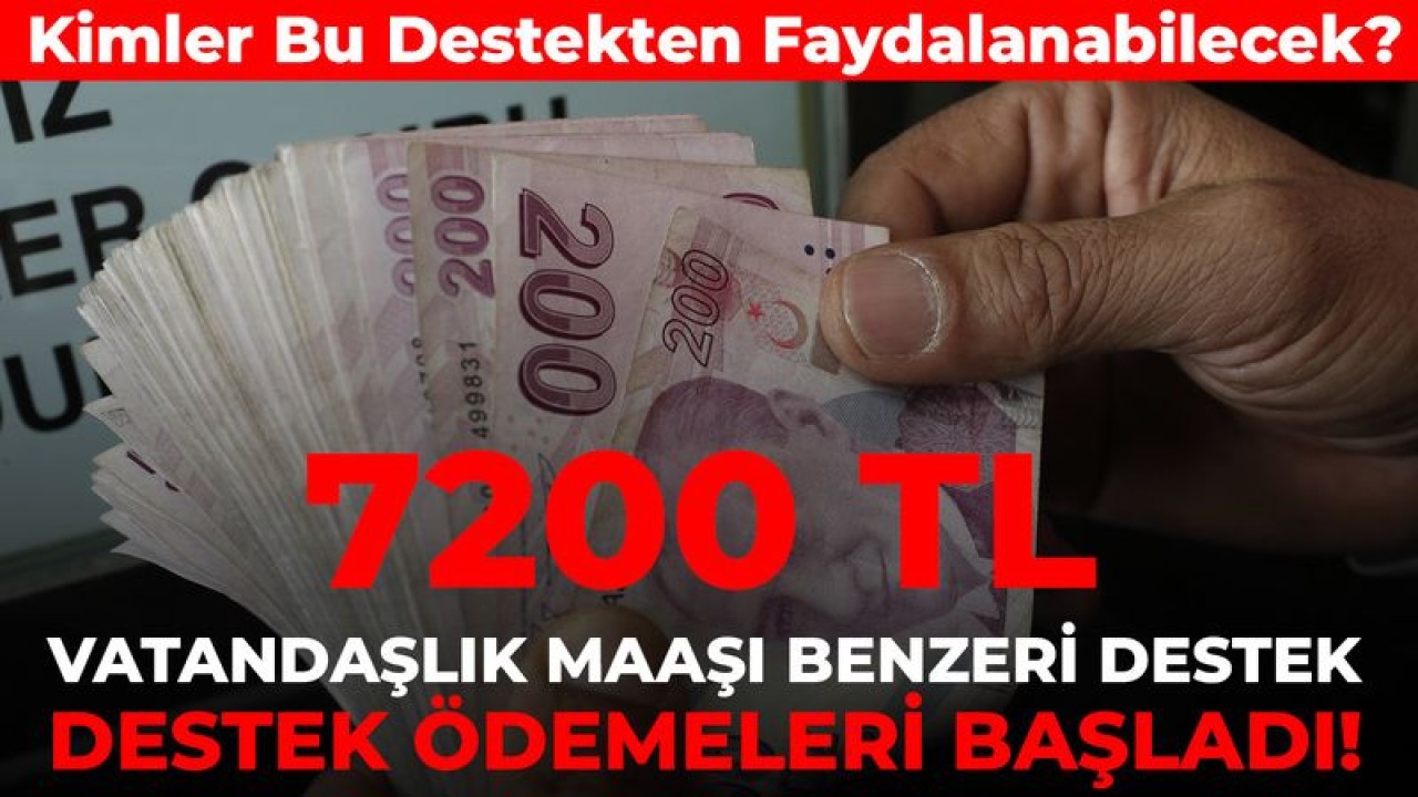 7200 TL Vatandaşlık Maaşı Benzeri Destek Başladı! Kimler Bu Destekten Faydalanabilecek?