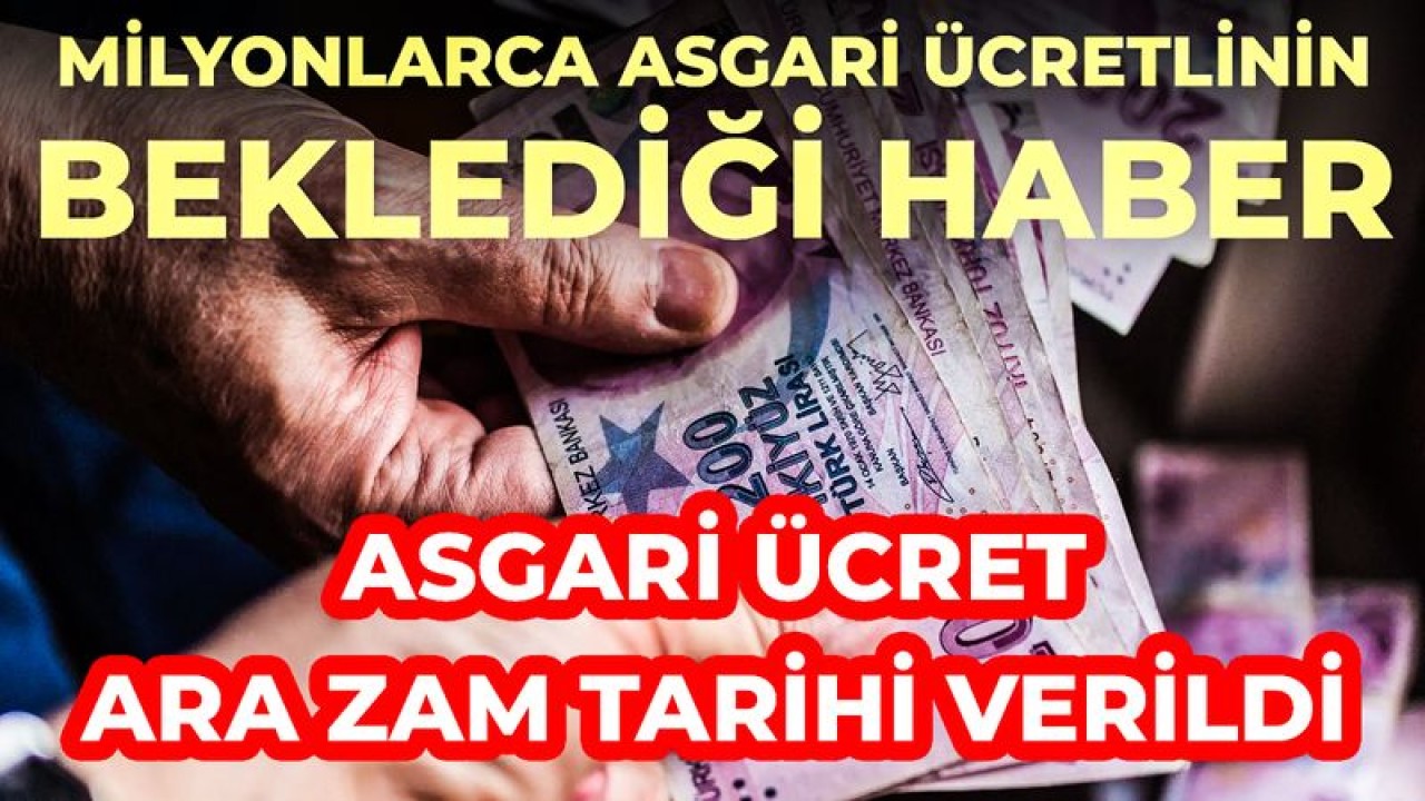 Milyonlarca Asgari Ücretlinin Beklediği Haber! Asgari Ücret Ara Zam Tarihi Verildi