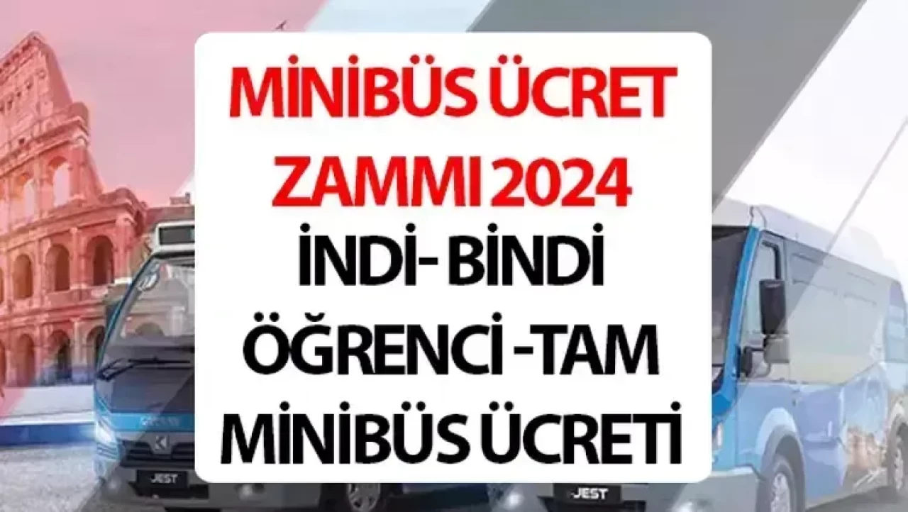 Zamlı minibüs ücretleri ne kadar oldu, kaç TL? İndi bindi minibüs ücreti zam 2024 son dakika! Minibüs ücretleri 2024 Temmuz (kısa- uzun mesafe, öğrenci-tam) 