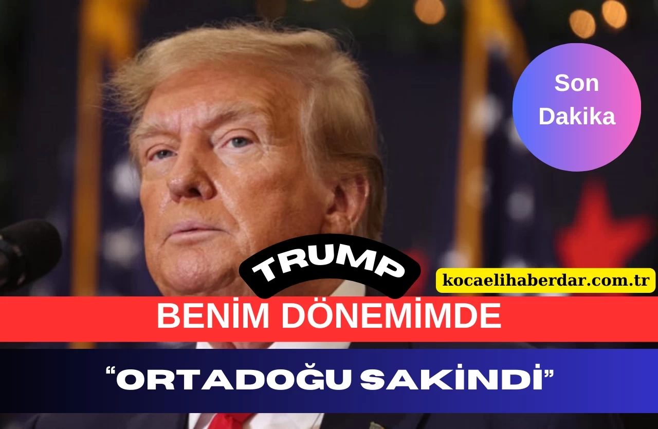 Trump’tan Çarpıcı Açıklama: Ben Başkan İken Orta Doğu’da Savaş Yoktu