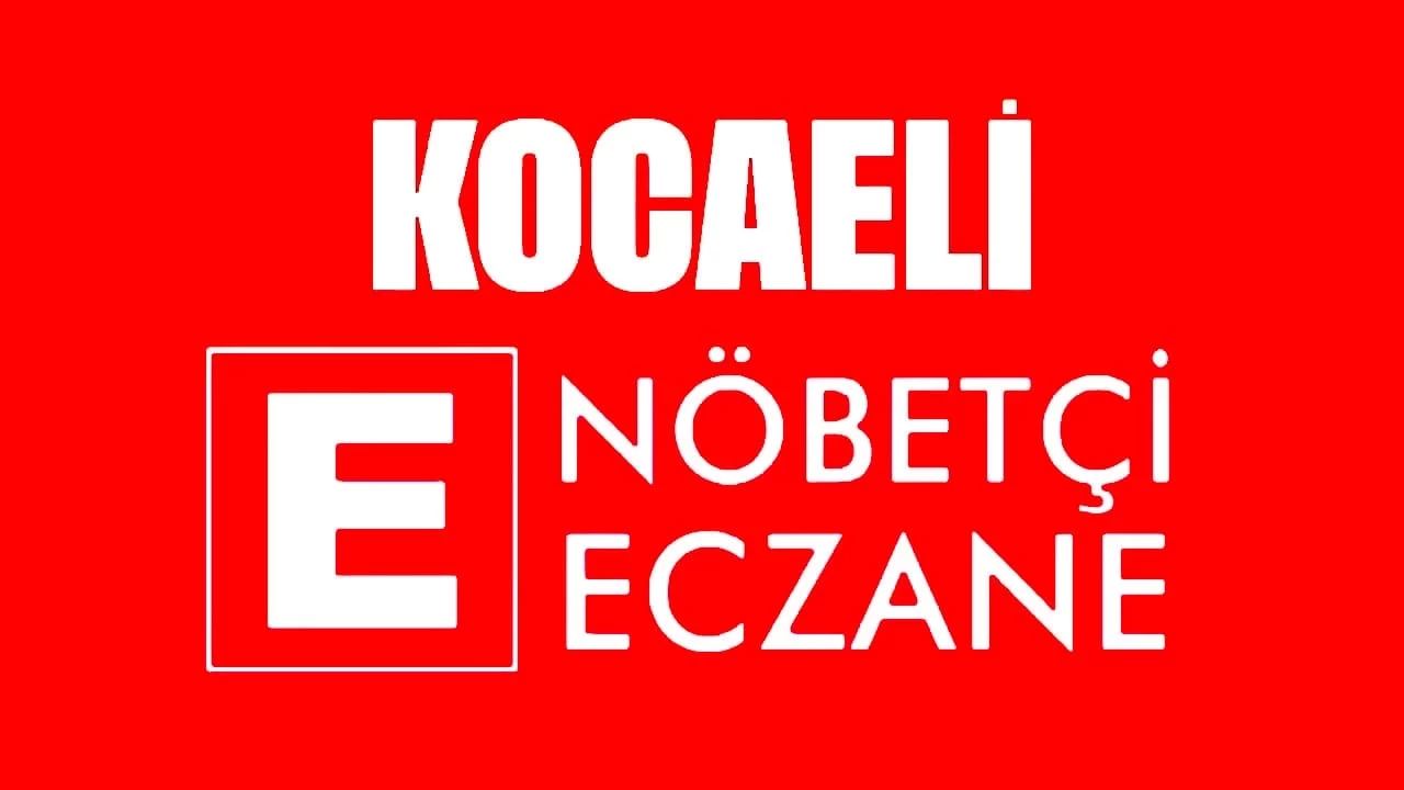 16 Kasım 2024 Kocaeli Nöbetçi Eczane Listesi! Kocaeli'de Bugün Hangi Eczaneler Nöbetçi?