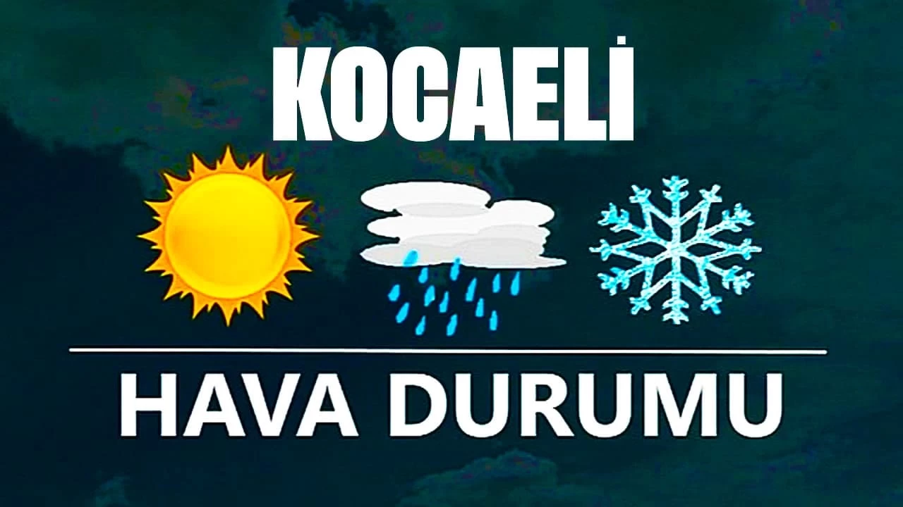 14 Kasım 2024 Kocaeli Hava Durumu! Kocaeli'de Bugün Havalar Nasıl Olacak?