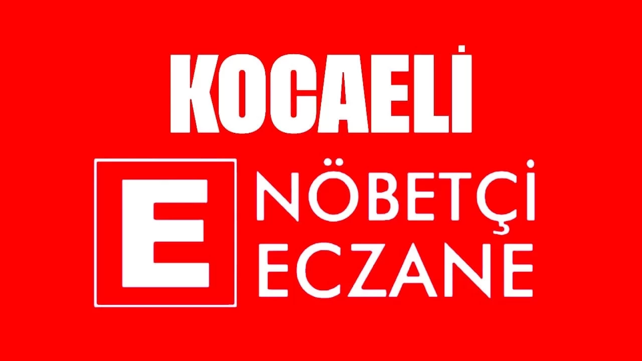 13 Kasım 2024 Kocaeli Nöbetçi Eczane Listesi! Kocaeli'de Bugün Hangi Eczaneler Nöbetçi?