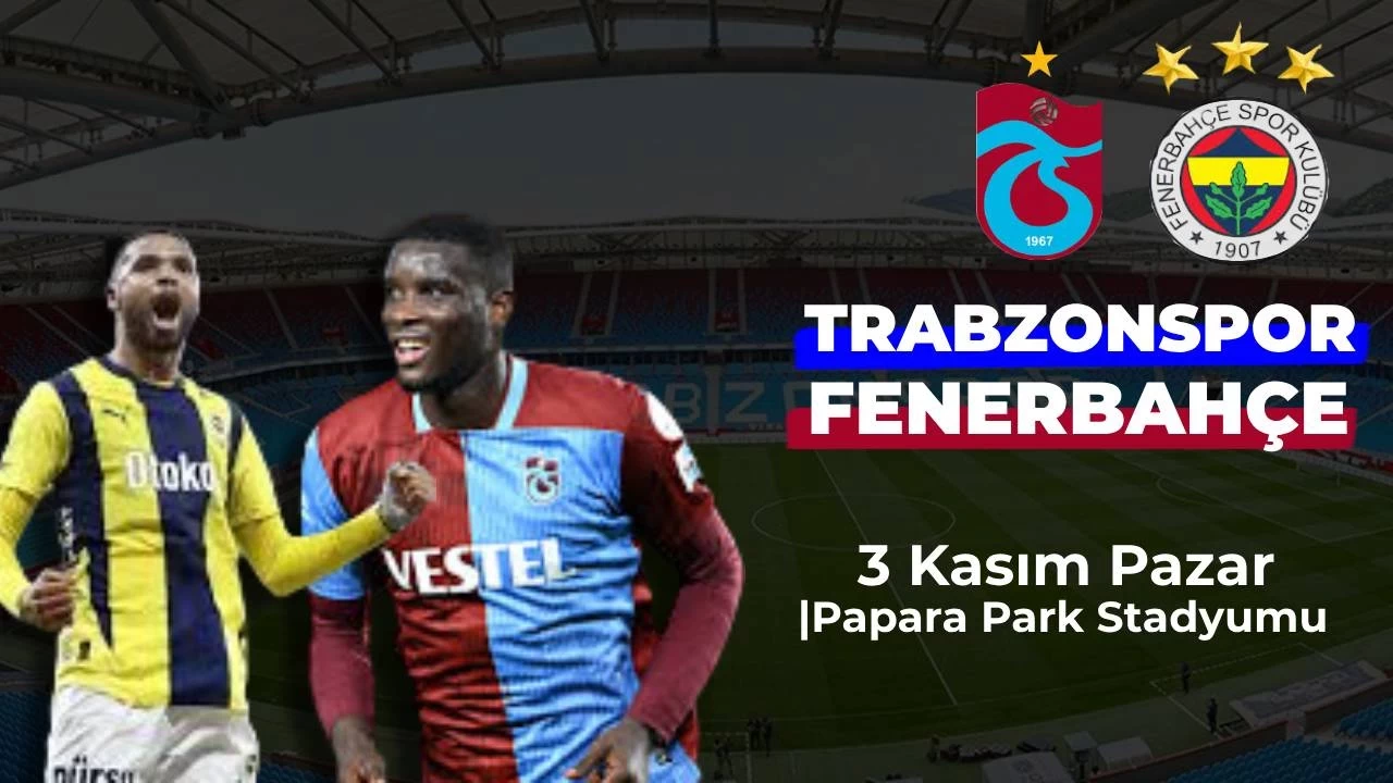 Trabzonspor Fenerbahçe Maçı Hangi Gün, Saat Kaçta? Hangi Kanalda?