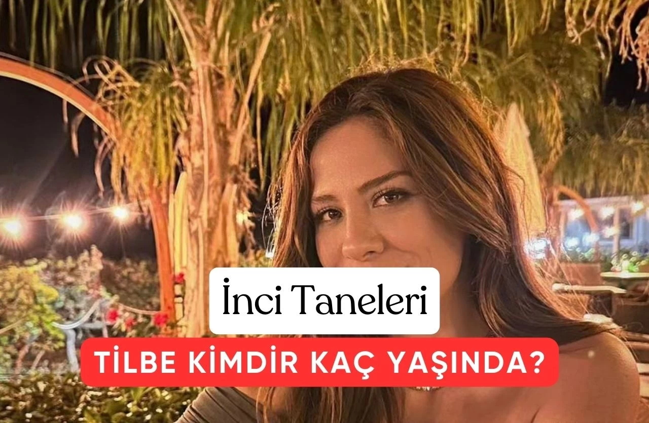 Melis Kızılaslan Kimdir? İnci Taneleri Dizisinin Tilbe’si Hakkında Bilinmeyenler