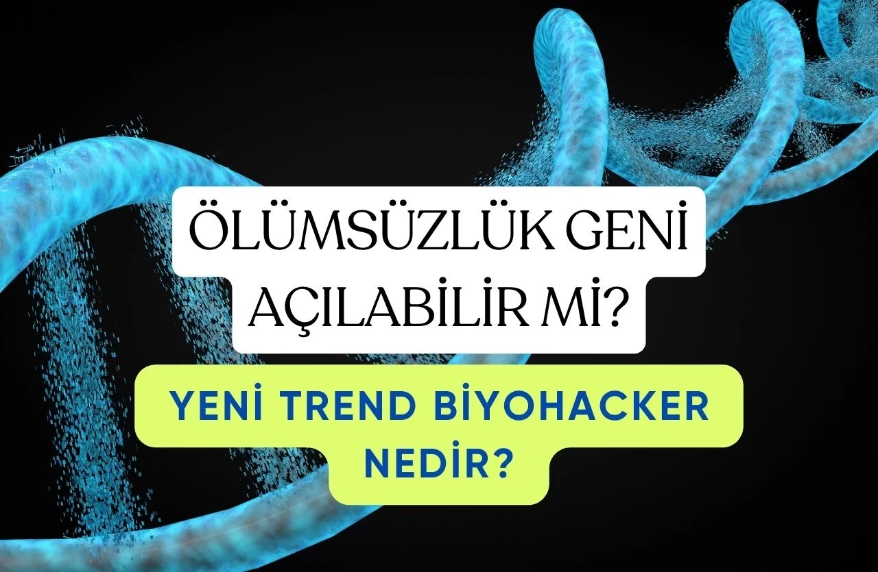 Ölümsüzlük Geni Açılabilir mi? ABD'de Biyo-Hacker Mesleği Ne?