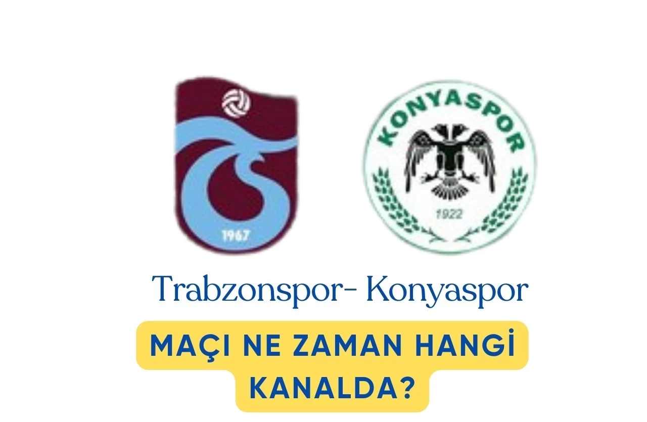 Trabzonspor - Konyaspor Maçı İçin Geri Sayım Başladı! İşte Yayın Bilgileri ve Detaylar