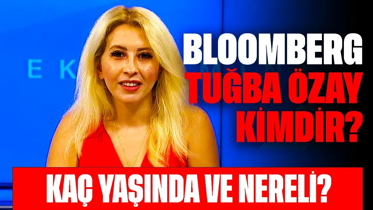 Bloomberg Tuğba Özay Kimdir? Kaç Yaşında ve Nereli?