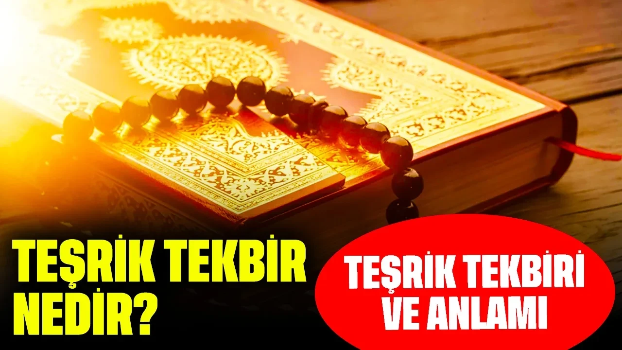 Teşrik Tekbiri Nedir? Teşrik Tekbiri ve Anlamı