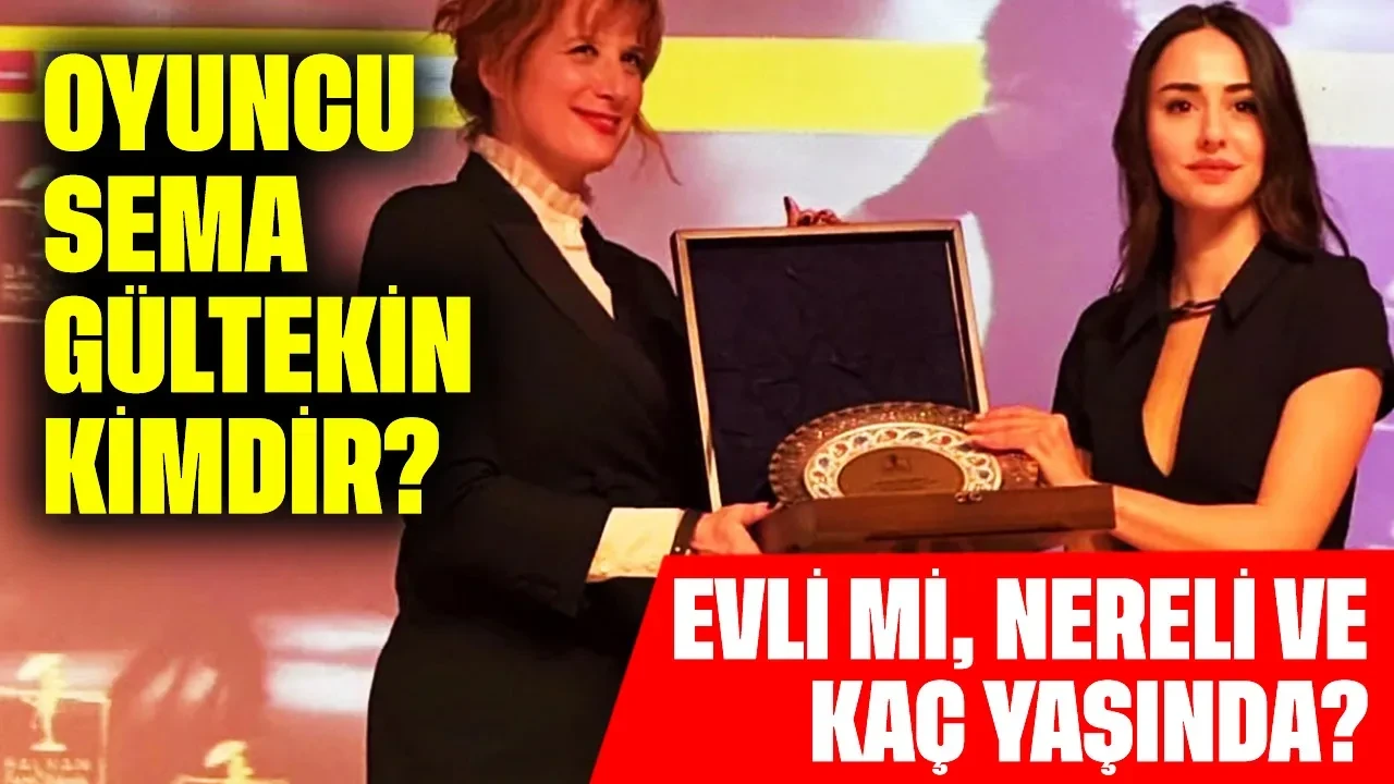 Oyuncu Sema Gültekin Kimdir? Evli mi, Nereli ve Kaç Yaşında?