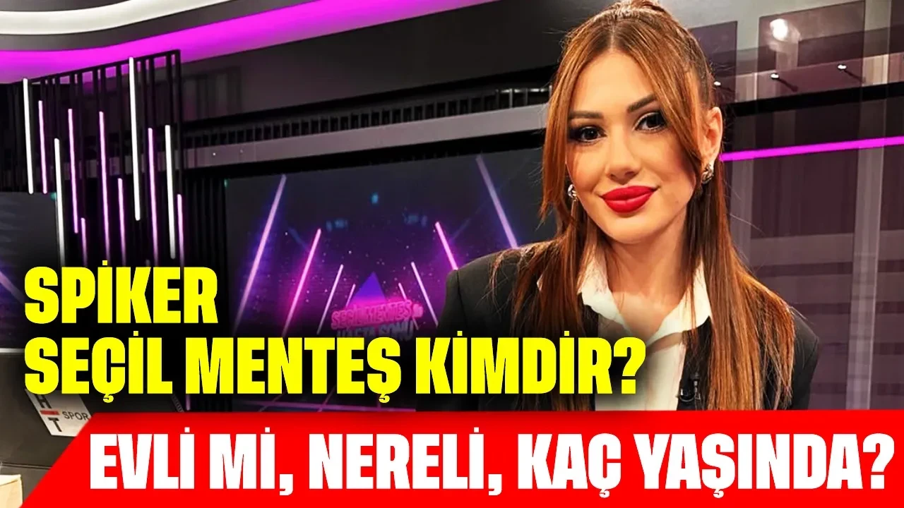 Spiker Seçil Menteş Kimdir? Evli mi, Nereli, Kaç Yaşında?