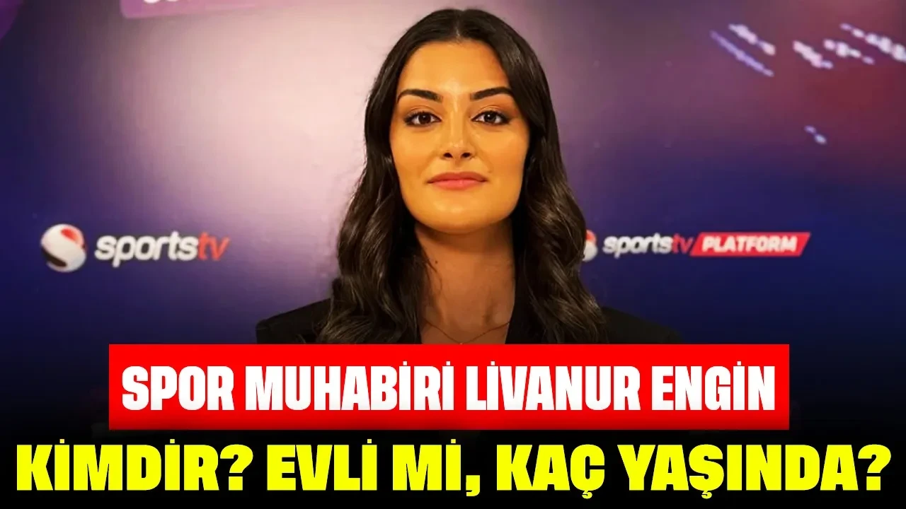 Spor Muhabiri Livanur Engin Kimdir? Evli mi, Kaç Yaşında?