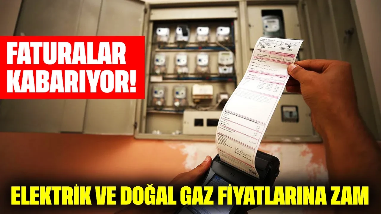 Faturalar kabarıyor: Elektrik ve doğal gaz fiyatlarına zam geldi