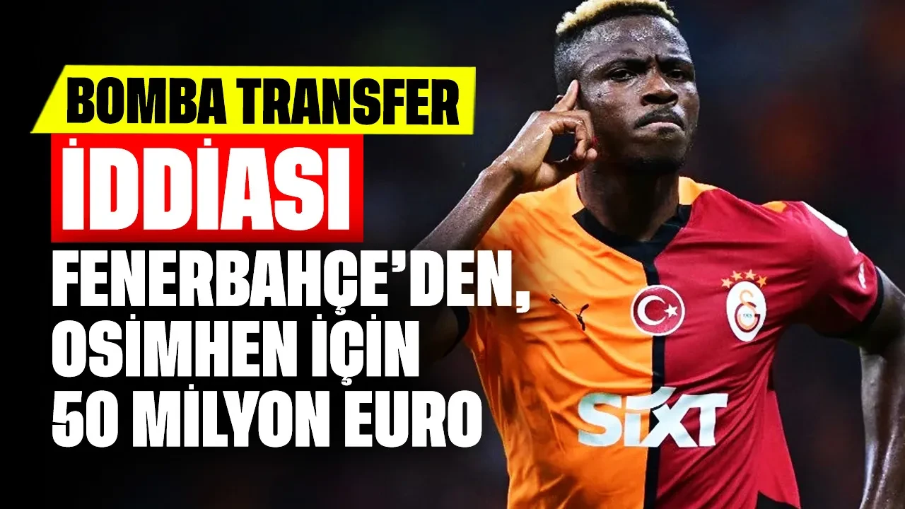 Bomba transfer iddiası: Fenerbahçe, Osimhen için 50 milyon euro teklif etti