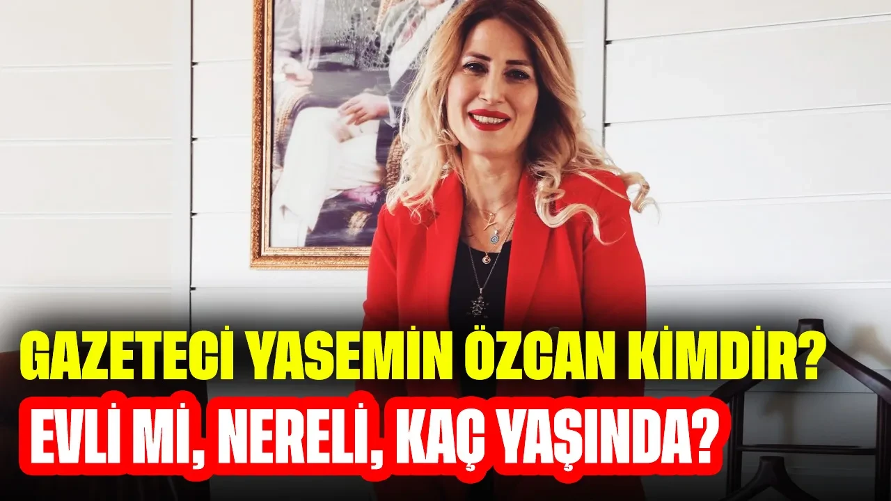 Gazeteci Yasemin Özcan Kimdir? Evli mi, Nereli, Kaç Yaşında?