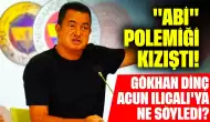 "Abi" Polemiği Kızıştı! Gökhan Dinç Acun Ilıcalı'ya Ne Söyledi?