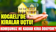 Kocaeli'de Kira Fiyatları Uçtu! Komşunuz Ne Kadar Kira Ödüyor?