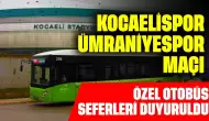 Kocaelispor - Ümraniyespor Maçına Özel Otobüs Seferleri Duyuruldu!