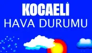 26 Kasım 2024 Kocaeli Hava Durumu! Kocaeli'de Bugün Havalar Nasıl Olacak?