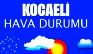 21 Kasım 2024 Kocaeli Hava Durumu! Kocaeli'de Bugün Havalar Nasıl Olacak?