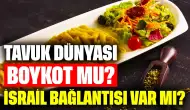 Tavuk Dünyası Boykot mu? İsrail Bağlantısı Var mı?