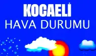 24 Kasım 2024 Kocaeli Hava Durumu! Kocaeli'de Bugün Havalar Nasıl Olacak?