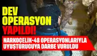 Dev Operasyon Yapıldı! Narkoçelik-48 Operasyonlarıyla Uyuşturucuya Darbe Vuruldu