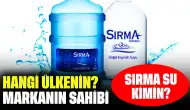 Sırma Su Kimin? Hangi Ülkenin? Markanın Sahibi Kim?